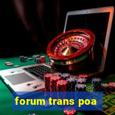 forum trans poa